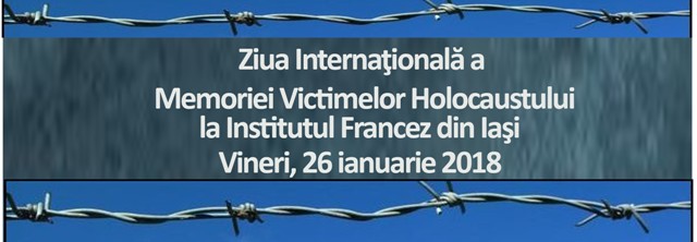 Ziua Internaţională de Comemorare a Victimelor Holocaustului la Institutul Francez din Iaşi