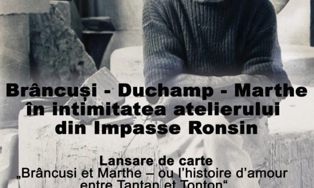 Brâncuși – Duchamp – Marthe, în intimitatea atelierului din Impasse Ronsin – Lansare de carte, dezbatere, concert @ Institutul Cultural Român