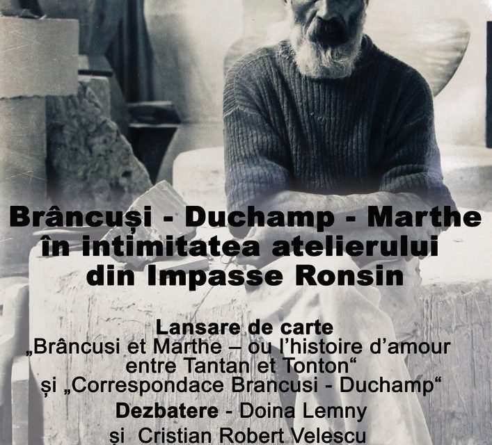 Brâncuși – Duchamp – Marthe, în intimitatea atelierului din Impasse Ronsin – Lansare de carte, dezbatere, concert @ Institutul Cultural Român