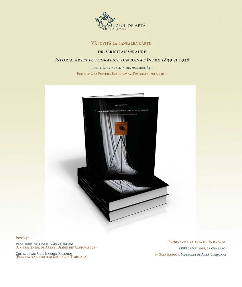 Lansare de carte „Istoria Artei Fotografice din Banat între 1839 și 1918. Identități vizuale în era modernității” @ Muzeul de Artă Timișoara
