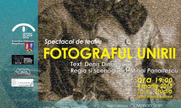Samoilă Mârza „Fotograful Unirii“, spectacol și expoziție la TNB