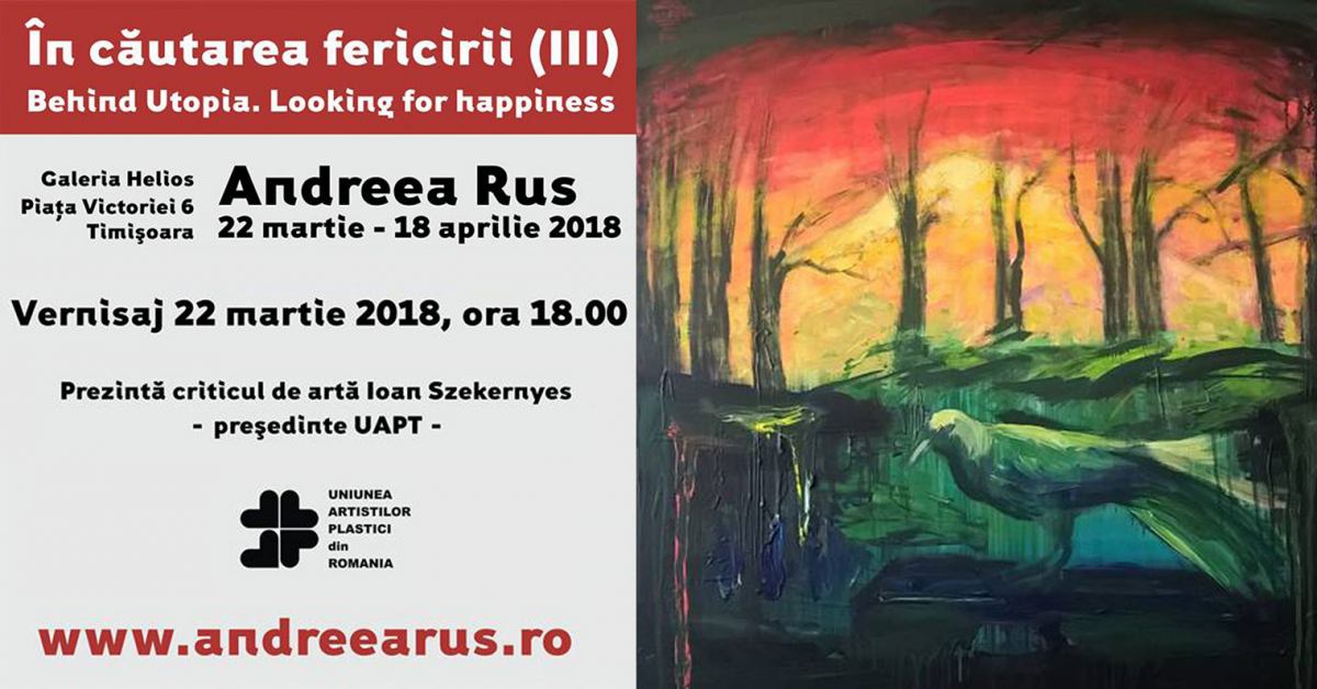 Andreea Rus „ÎN CĂUTAREA FERICIRII (III)” @ Galeria Helios, Timișoara