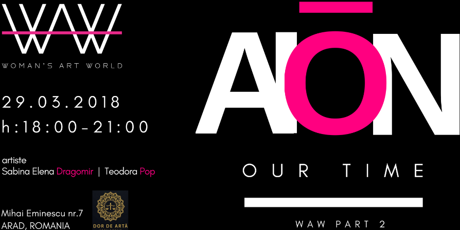 Expoziția “WAW-Woman’s Art World – Part 2: AIÕN-Our Time” @ Galeria Dor de Artă, Arad