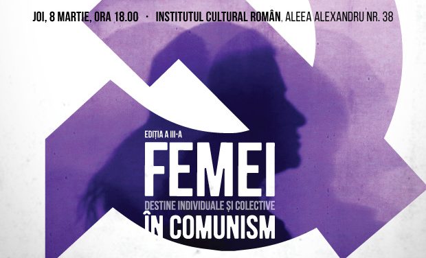 Conferință “Femei in Comunism” @ Institutul Cultural Român (ICR)