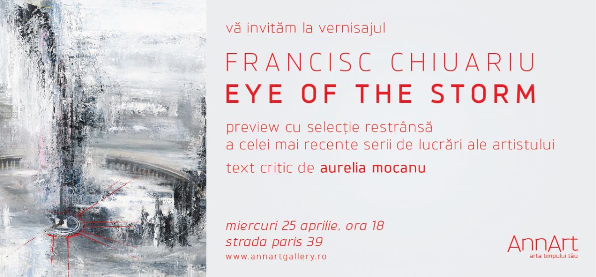 Francisc Chiuariu: Ochiul furtunii @ AnnArt Gallery, București