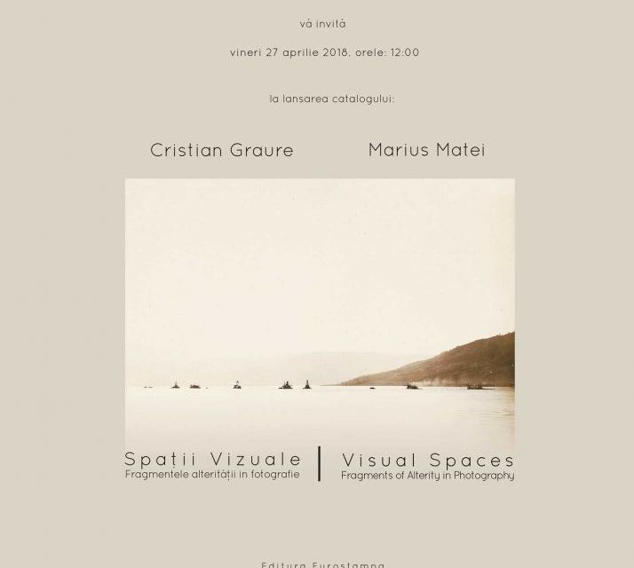 Lansarea catalogului Spații Vizuale/ Visual Spaces, semnat de Cristian Graure și Marius Matei