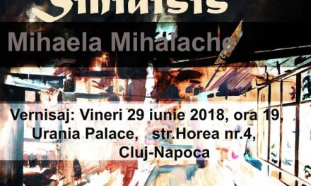 Expoziție personală de pictură Mihaela Mihalache “Sinidisis” @ Urania Palace, Cluj Napoca