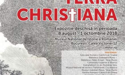 Expoziția „Imago Romaniae. Terra Christiana” @ Muzeul Naţional de Istorie a României