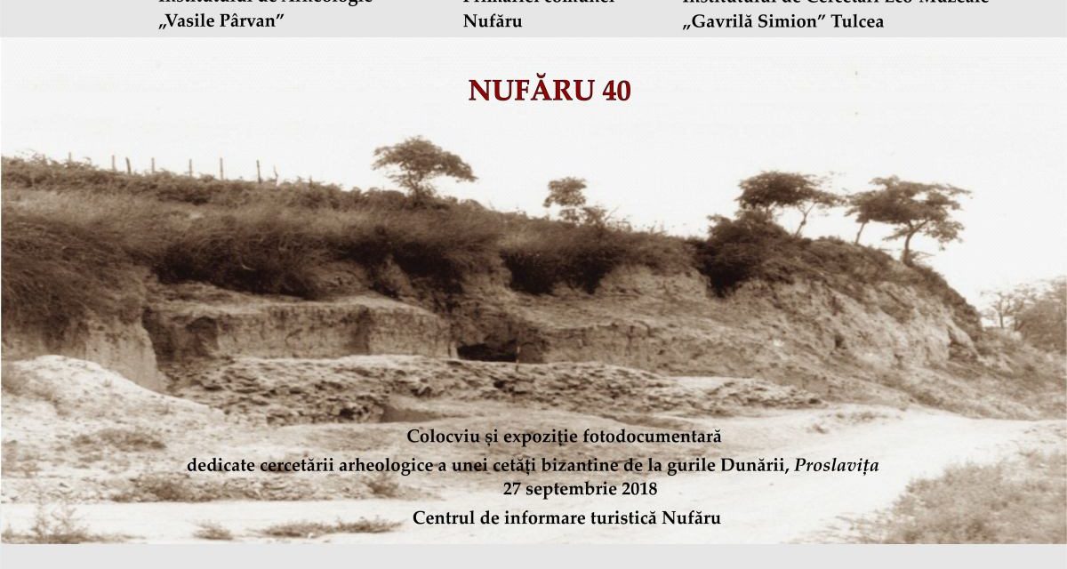 Nufăru 40 – colocviu și expoziție fotodocumentară dedicate cercetării arheologice a unei cetăți bizantine de la gurile Dunării, Proslavița @ Muzeul Naţional de Istorie a României