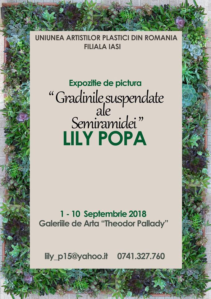 EXPOZIȚIE DE PICTURĂ LILY POPA „GRĂDINILE SUSPENDATE ALE SEMIRAMIDEI” @ GALERIA DE ARTĂ „TH. PALLADY”, Iași