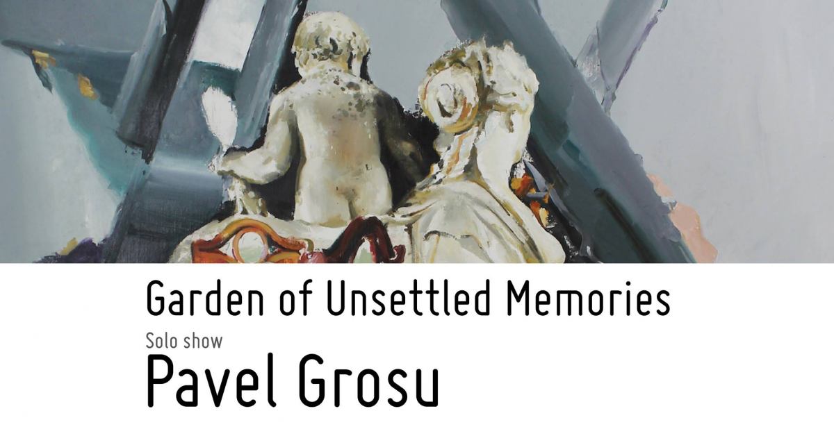 Expoziție personală Pavel Grosu „Grădina amintirilor neliniștite” @ Galeria Sector 1, București