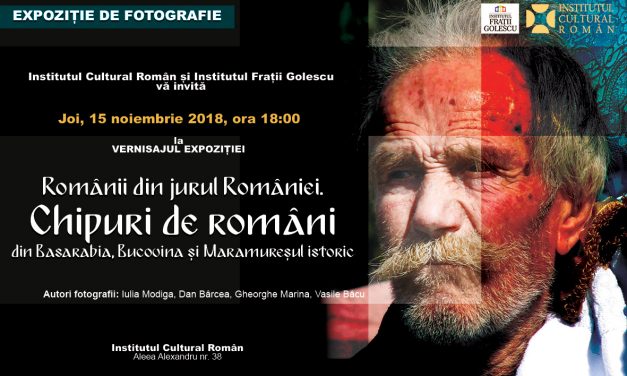 Expoziţia „Românii din jurul României. Chipuri de români din Basarabia, Bucovina și Maramureșul istoric”, vernisată la ICR