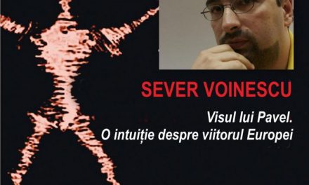 La Conferințele TNB: SEVER VOINESCU despre “Visul lui Pavel. O intuiție despre viitorul Europei”
