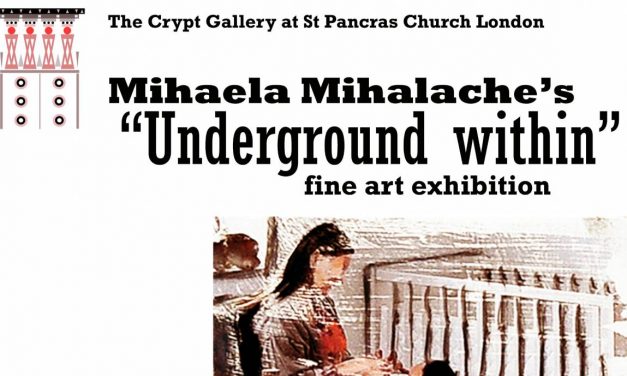 Expoziție Mihaela Mihalache „Underground within” @ The Crypt Gallery (St Pancras), Londra