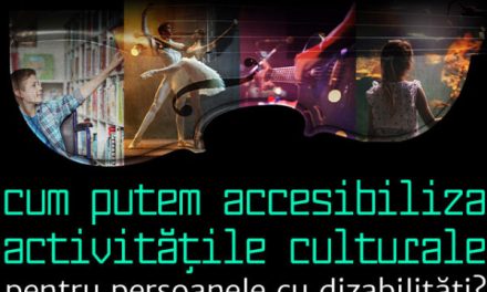 Workshop pentru accesibilizarea activităților culturale pentru persoanele cu dizabilități