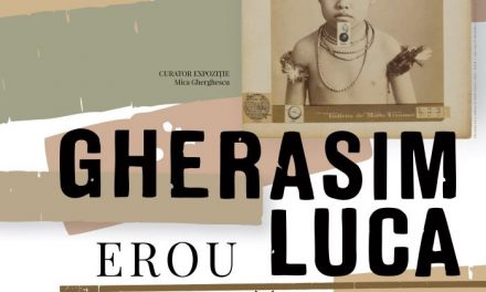 Expoziția „Gherasim Luca – Erou limită” @ Muzeul Național al Literaturii Române
