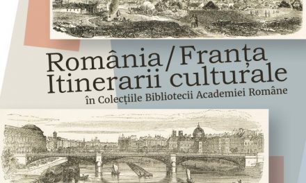 România/Franţa – Itinerarii culturale, în Colecțiile Bibliotecii Academiei Române﻿
