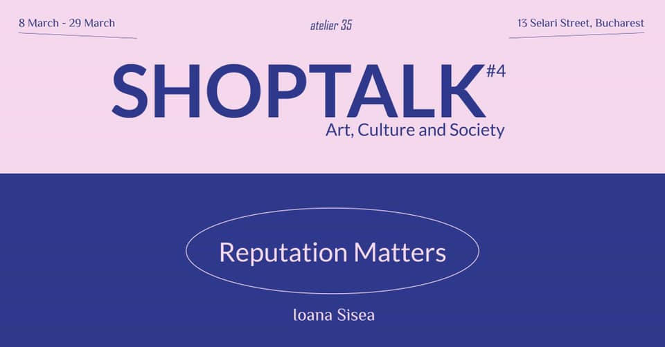 Shoptalk with Ioana Sisea – Reputation Matters @ Atelier 35, București