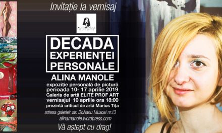 Expoziția personală de pictură “DECADA EXPERIENȚEI PERSONALE” a artistei Alina Manole @ Elite Prof Art Cotroceni, București