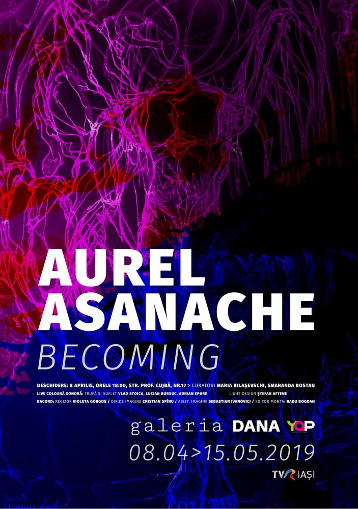 Expoziție Aurel Asanache „Becoming” @ Galeria de artă DANA Iași