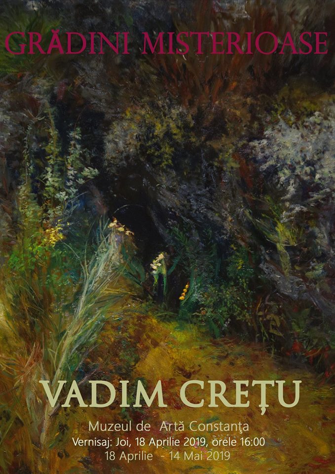 Expoziție Vadim CREȚU „Grădini misterioase” @ Muzeul de Artă Constanța