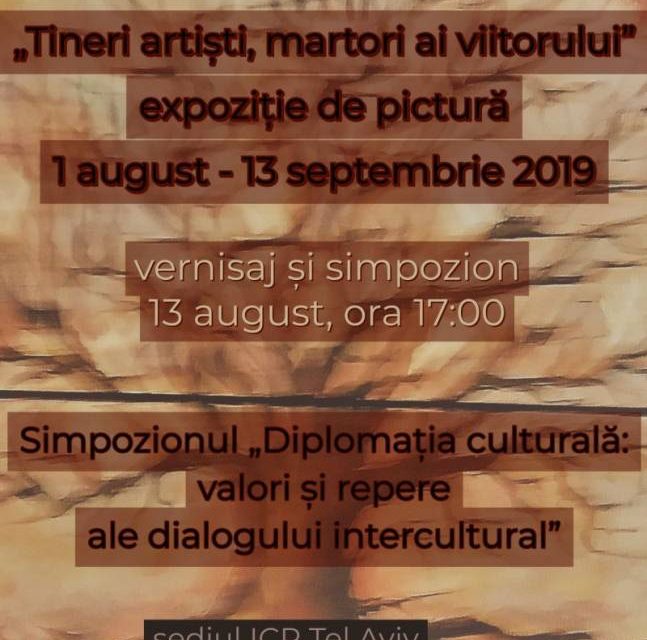Expoziție de pictură „Tineri artiști, martori ai viitorului” și simpozionul „Diplomația culturală – valori și repere ale dialogului intercultural” la sediul ICR Tel Aviv