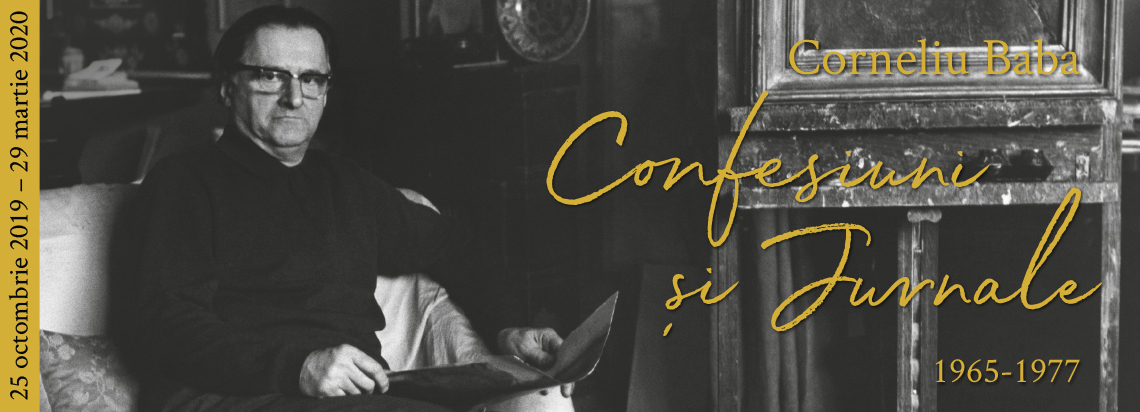 Corneliu Baba. Confesiuni si Jurnale (1965 – 1977) @ Muzeul Național de Artă al României