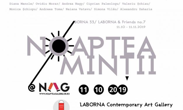 NOAPTEA MINȚII/ BORNA 33@ NAG 2019/ LABORNA & Friends no.7 la Galeria LABORNA, București
