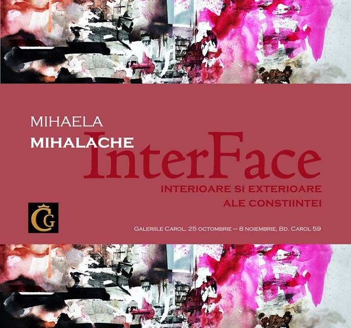 Mihaela Mihalache, „InterFace- Interioare și exterioare ale conștiintei” @ Galeriile Carol, București