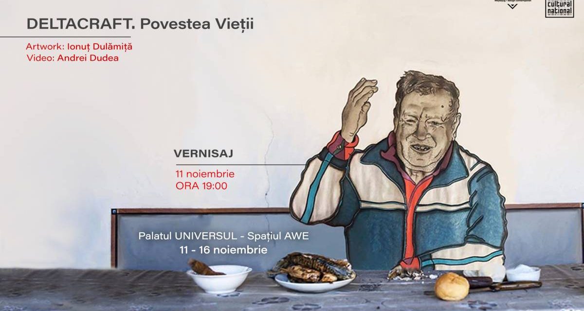 Expoziție DeltaCraft: Povestea Vieții. 11-16 Noiembrie, spațiul AWE, București