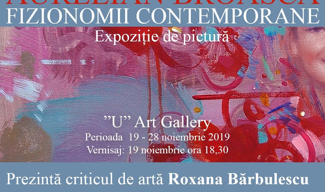 Expoziție personală de pictură Aurelian Broască „Fizionomii contemporane” @ „U” Art Gallery, București
