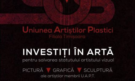Eveniment „Investiți în artă” Uniunea Artiștilor Plastici Filiala Timișoara