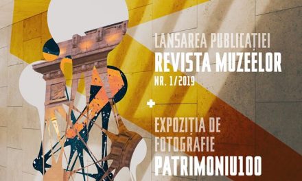Lansare Revista Muzeelor + Expoziție de fotografie Patrimoniu100