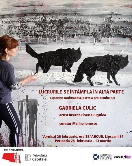 Expoziție Gabriela Culic „Lucrurile se întâmplă în altă parte” @ ARCUB