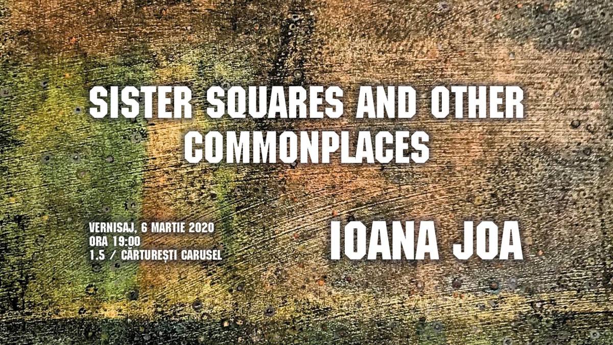 Expoziție Ioana Joa „Sister Squares and Other Commonplaces” @ Cărturești Carusel, București