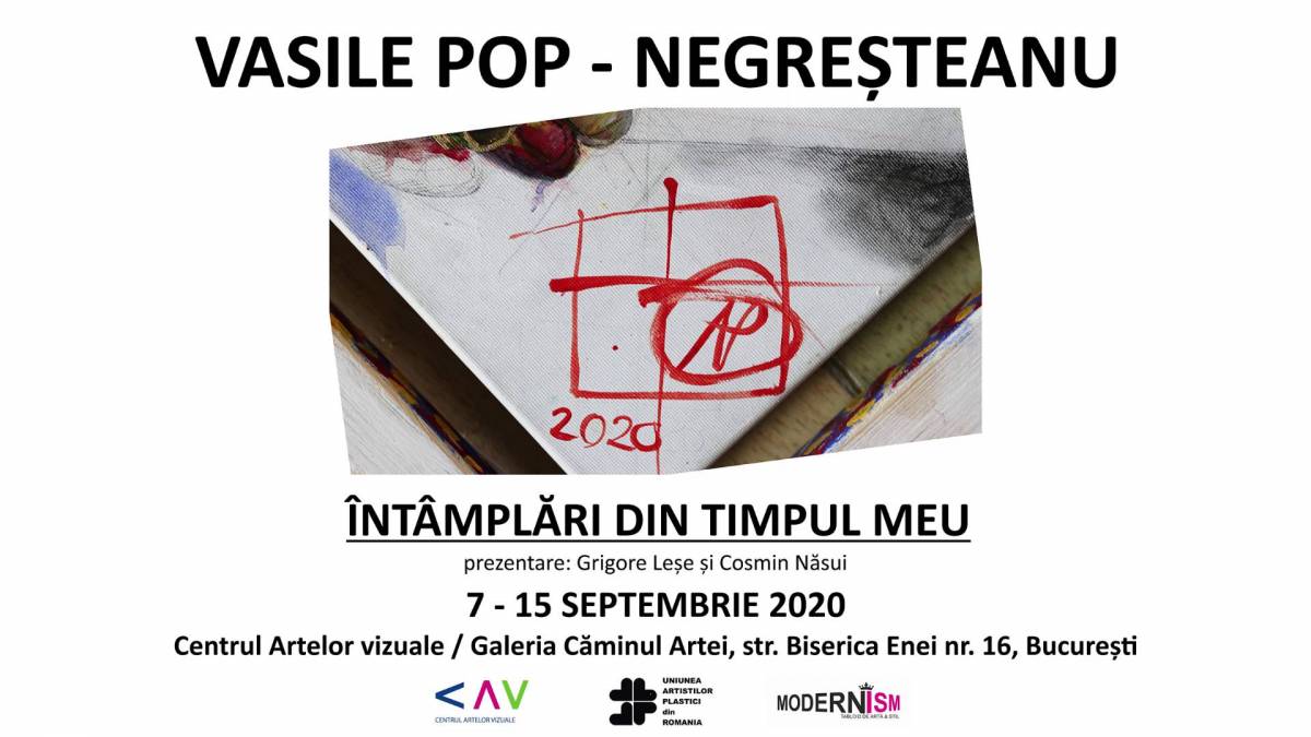 Vasile Pop-Negreșteanu „Întâmplări din timpul meu” la Căminul Artei, București