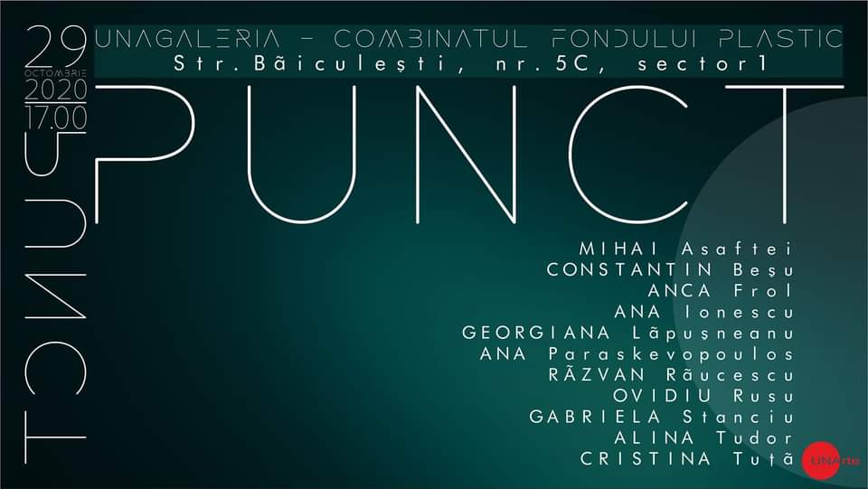 expoziție ”PUNCT” @ UNAgaleria – Combinatul Fondului Plastic, București