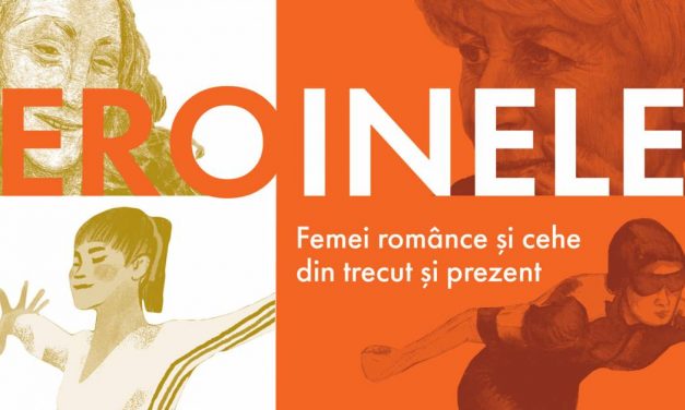 EROINELE – Femei extraordinare din Cehia și România