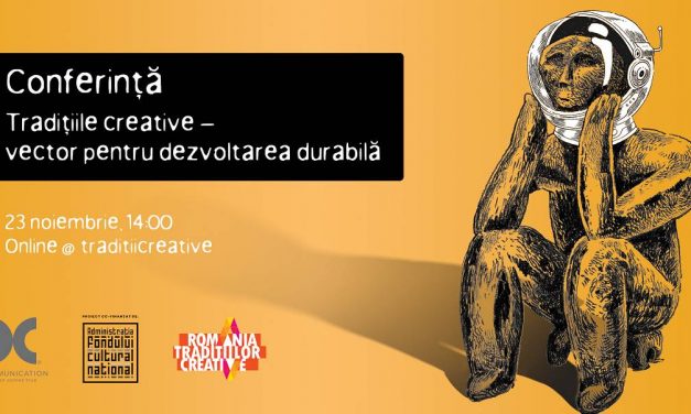 Conferința „Tradițiile creative – vector pentru dezvoltarea durabilă”
