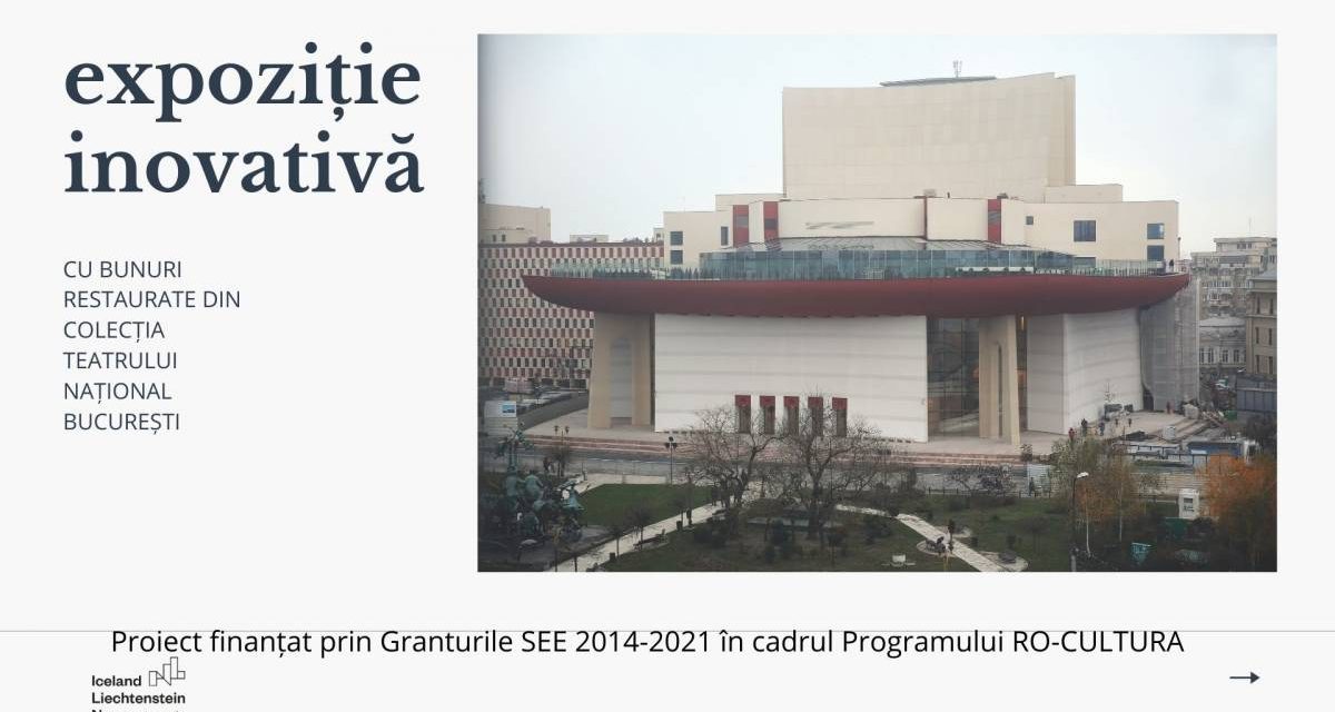 „Expoziție inovativă cu bunuri restaurate din colecția Muzeului Teatrului Național București”
