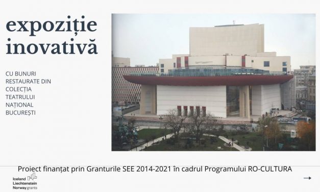„Expoziție inovativă cu bunuri restaurate din colecția Muzeului Teatrului Național București”