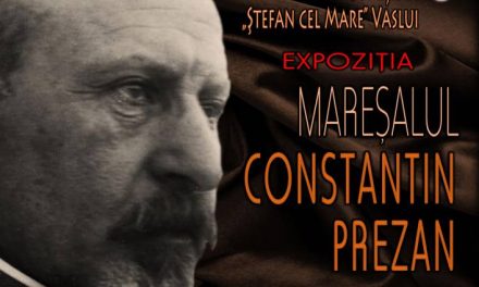 Deschiderea expoziției „Mareșalul Constantin Prezan – 160 de ani de la naștere”, la Muzeul Județean „Ștefan cel Mare” din Vaslui