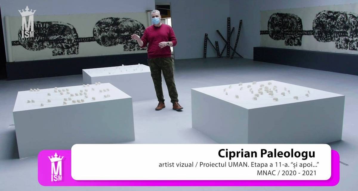 Ciprian Paleologu – Proiectul UMAN. Etapa 11, „Și apoi…” la MNAC
