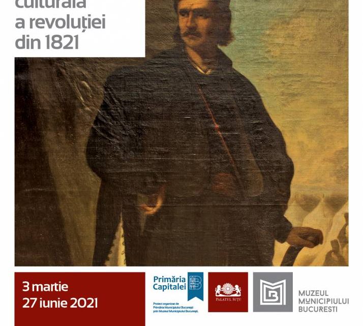 „Tudor Vladimirescu și memoria culturală a revoluției din 1821” @ Muzeul Municipiului București, Palatul Suțu