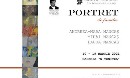Expoziție „Portret de familie”: Andreea – Mara Mancaș, Mihai Mancaș, Laura Mancaș @ Galeria de artă „N. Tonitza”, Iași