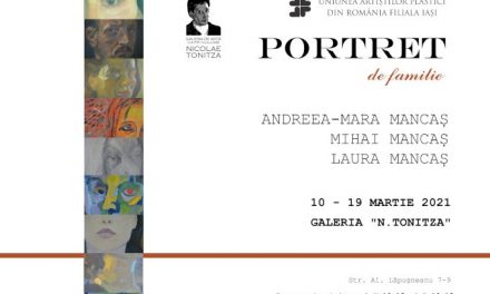Expoziție „Portret de familie”: Andreea – Mara Mancaș, Mihai Mancaș, Laura Mancaș @ Galeria de artă „N. Tonitza”, Iași