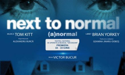 Premiera națională a musicalului „Next to Normal – (A)normal”, pe 18 și pe 19 iunie, la Teatrul Național de Operetă și Musical „Ion Dacian”