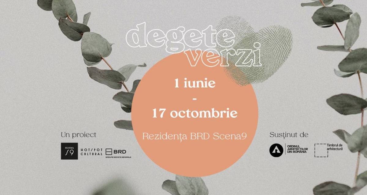 DEGETE VERZI: un proiect despre comunitate și grădini, 01 iunie – 17 octombrie, Rezidența BRD Scena9