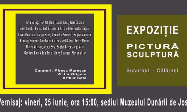 Expoziție “Pictură Sculptură, București-Călărași” @ Muzeul Dunării de Jos, Călărași