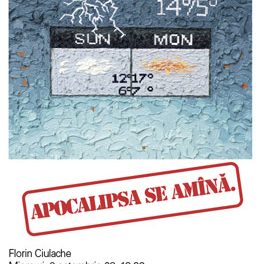 Florin Ciulache „Apocalipsa se amana” @ H’art Gallery, Bucuresti